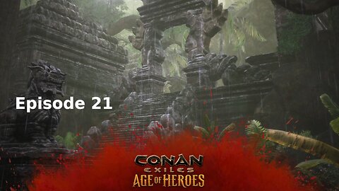 Conan Exiles Ep 21