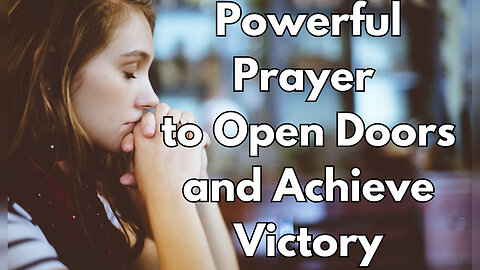 Powerfull Prayer to Open Doors and Achieve Victory