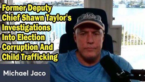 Michael Jaco Situation Update Feb 16: "Former Deputy Chief Shawn Taylor's Investigations Into Election Corruption And Child Trafficking"