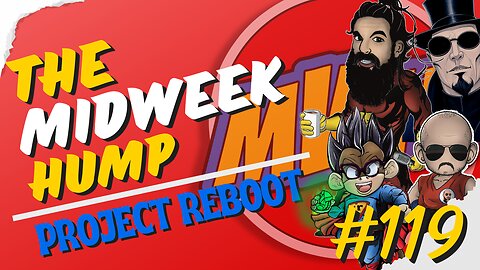 The Midweek Hump - Project Reboot #119