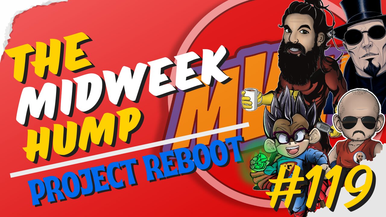 The Midweek Hump - Project Reboot #119