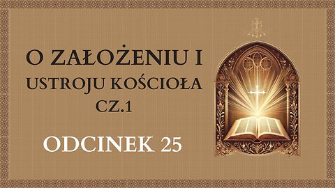 O założeniu i ustroju Kościoła cz.1 - Odcinek 25 | Katechizm Katolicki