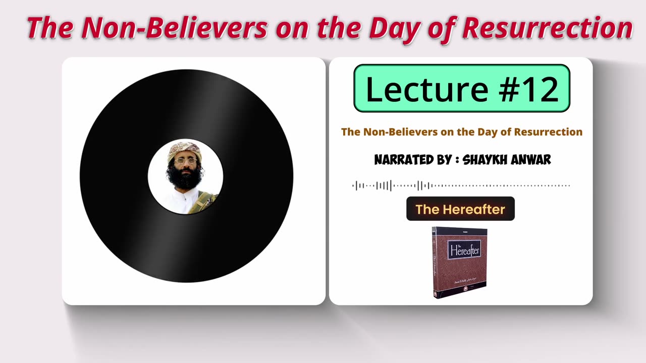 Condition of non-believers on the Day of Resurrection | Lecture No. 12 - The Hereafter Series