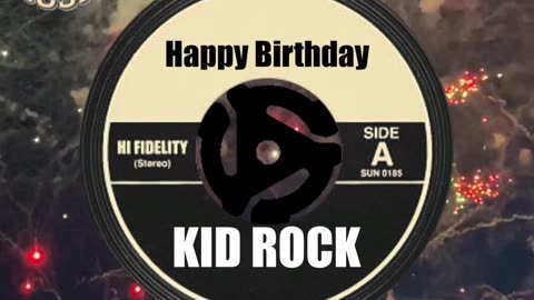 HAPPY BIRTHDAY KID ROCK