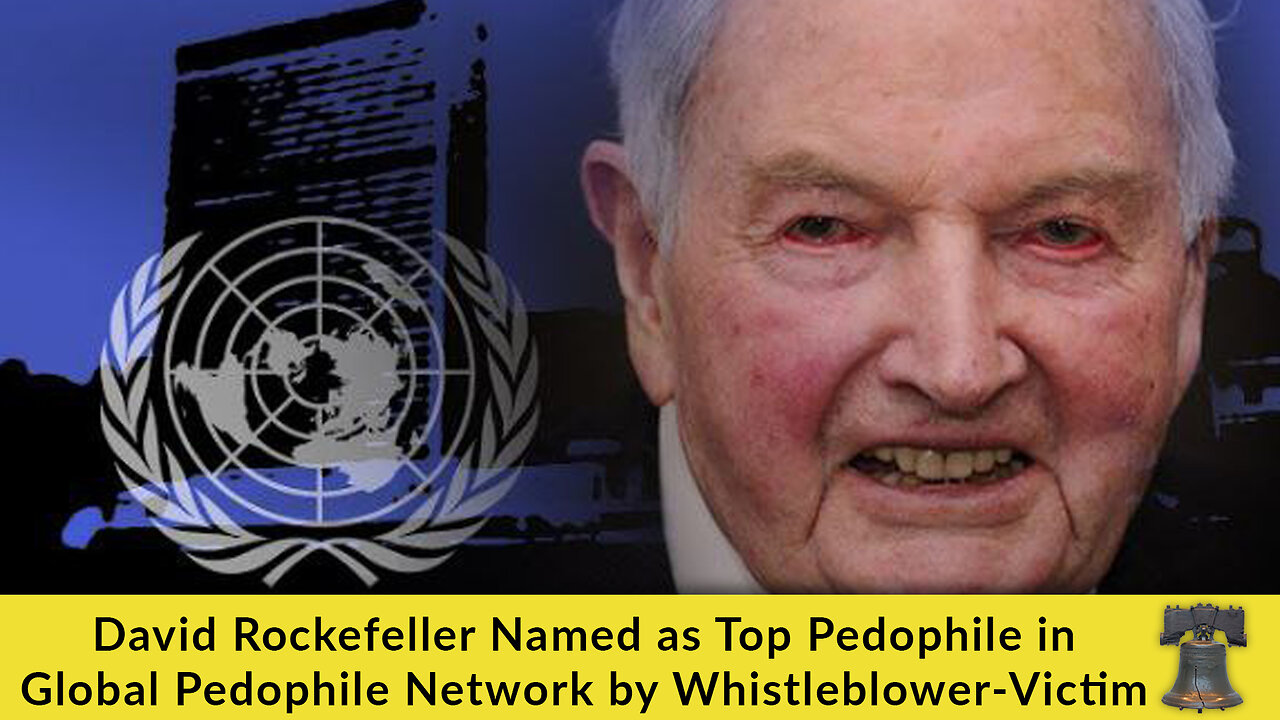 David Rockefeller Named as Top Pedophile in Global Pedophile Network by Whistleblower-Victim