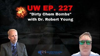 "Dirty Chem Bombs" with Dr. Robert Young | Unrestricted Warfare Ep. 227