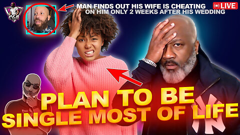 Why You Must PLAN TO BE SINGLE For The REST OF YOUR LIFE | Wife Cheats In 2 Weeks