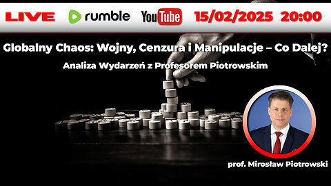 🔴15/02/25 LIVE |prof. Mirosław Piotrowski |Globalny Chaos: Wojny, Cenzura i Manipulacje–Co Dalej?