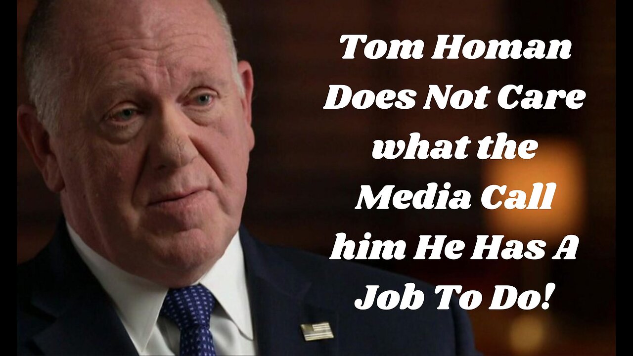 Tom Homan Does Not Care what the Media Call him He Has A Job To Do