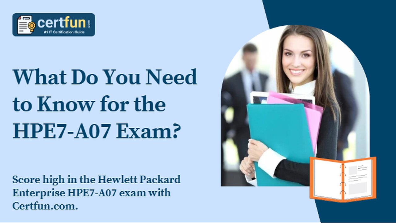 What Do You Need to Know for the HPE7-A07 Exam?