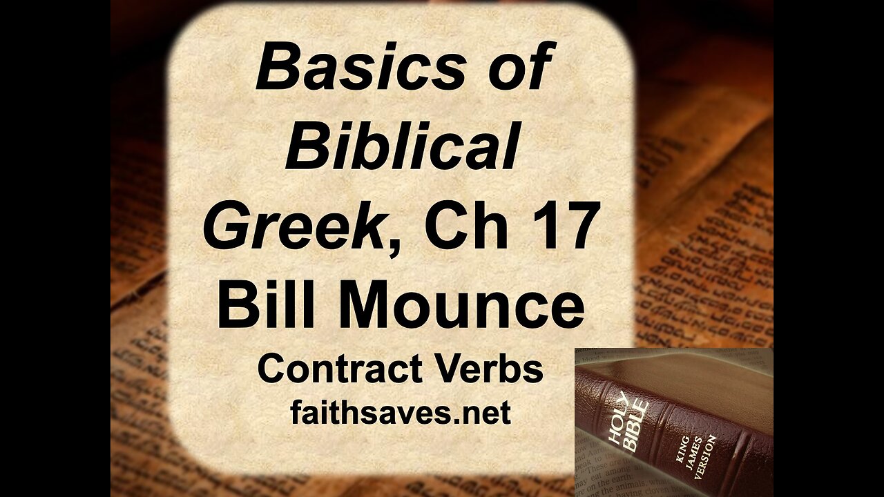 NT / Koine Greek, 1st year, #17: Basics of Biblical Greek Grammar, Mounce, chap 17: Contract Verbs