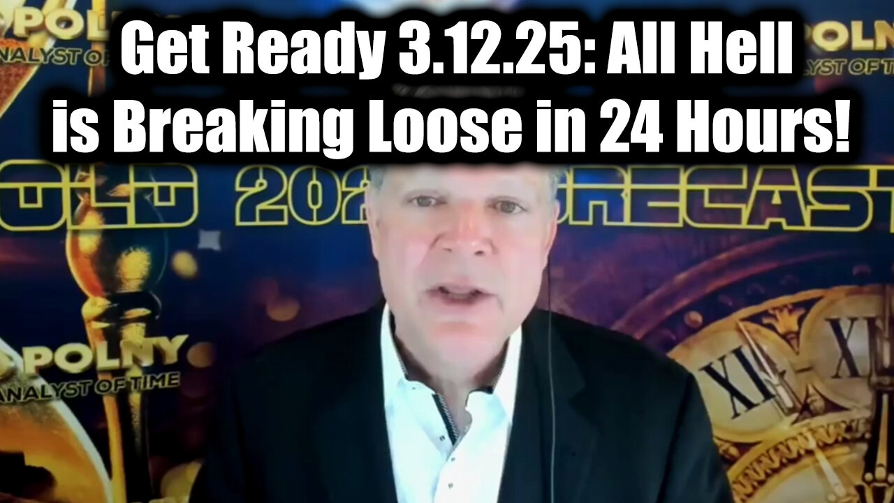 Bo Polny Get Ready 3.12.25: All HELL is Breaking Loose in 24 Hours!