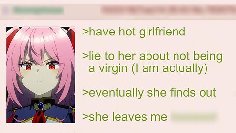 Anon Gets Dumped by His Girlfriend for Being a Virgin | 4Chan Greentext Stories