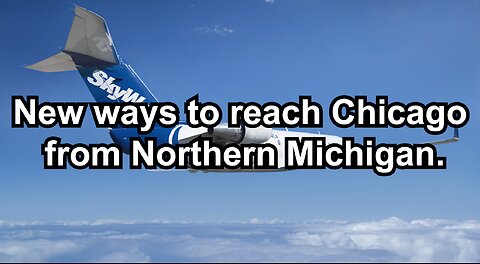 New ways to reach Chicago from Northern Michigan.
