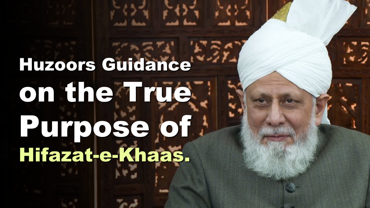 Huzoor's Guidance on the True Purpose of Hifazat-e-Khaas.