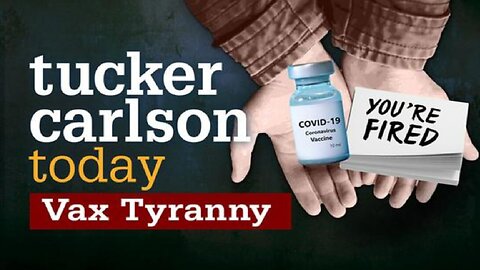 Tucker Carlson Today | Vax Tyranny