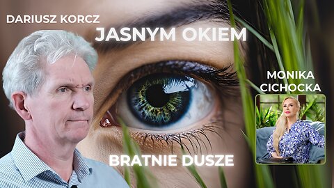 JASNYM OKIEM CZ. IV - BRATNIE DUSZE | Monika Cichocka, Dariusz Korcz