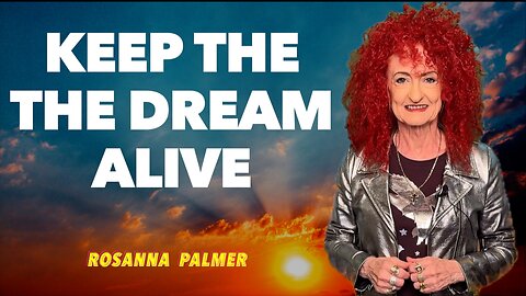 "Keep the Dream Alive" - Rosanna Palmer, Creative (2025)v