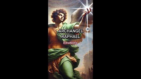 Archangel Raphael | EMOTIONS