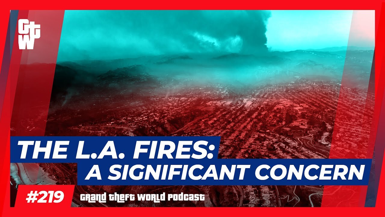 The L.A. Fires: A Significant Concern | #GrandTheftWorld 219 (Clip)