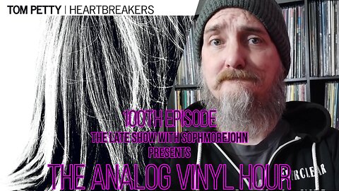 (Live Radio & Chat) The Analog Vinyl Hour 100th Episode - Tom Petty - The Last DJ (Now Playing)