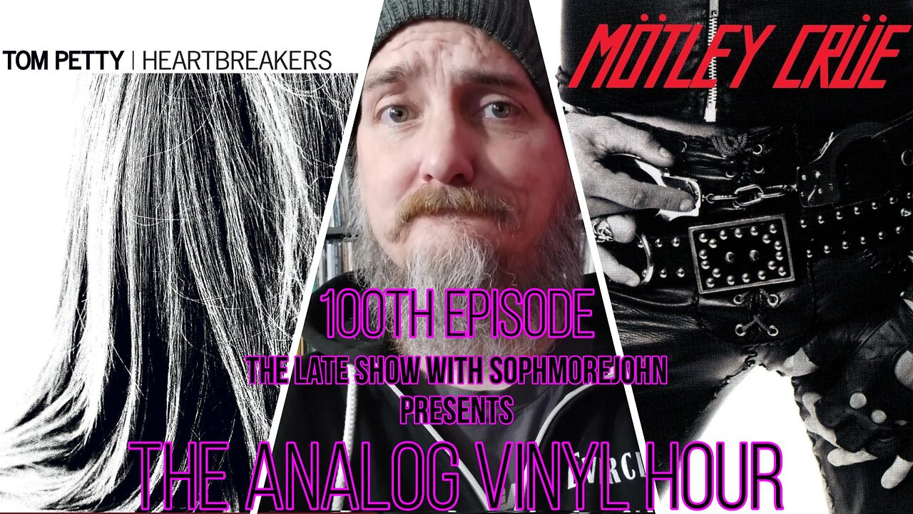 The Analog Vinyl Hour 100th Episode - Tome Petty, The Last DJ - Motley Crue, To Fast For Love