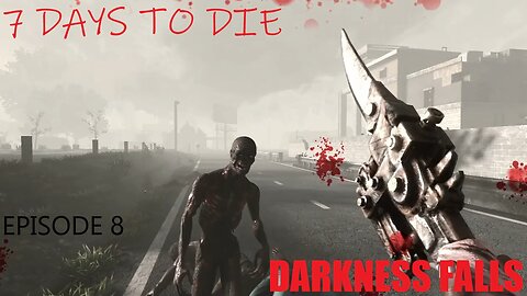 7 Days to Die Darkness Falls Playthrough - Part 8 Don't give up (Exploit the system)