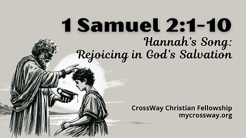 Hannah's Song- Rejoicing in God's Salvation (1 Samuel 2 1-10)