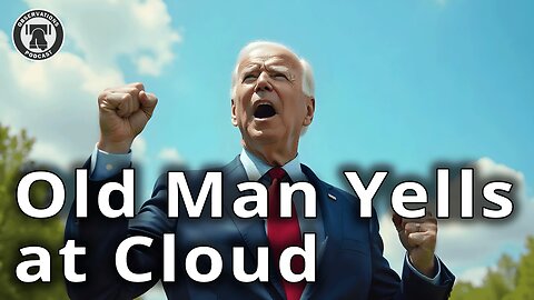 Old Man Yells at Cloud