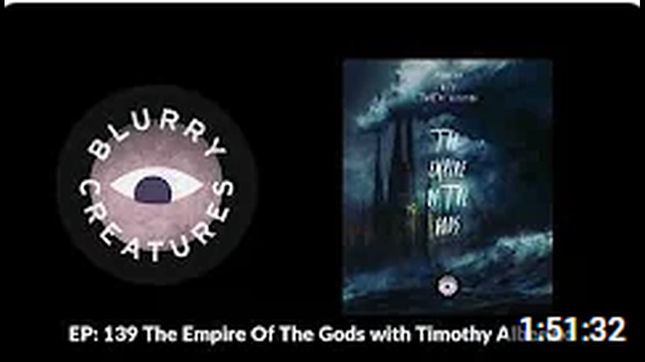 EP- 139 The Empire Of The Gods with Timothy Alberino - Blurry Creatures