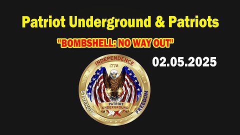 PATRIOT UNDERGROUND BOMBSHELL 02.05.2025: NO WAY OUT, BENJAMIN FULFORD, SG ANON, MIKE KING