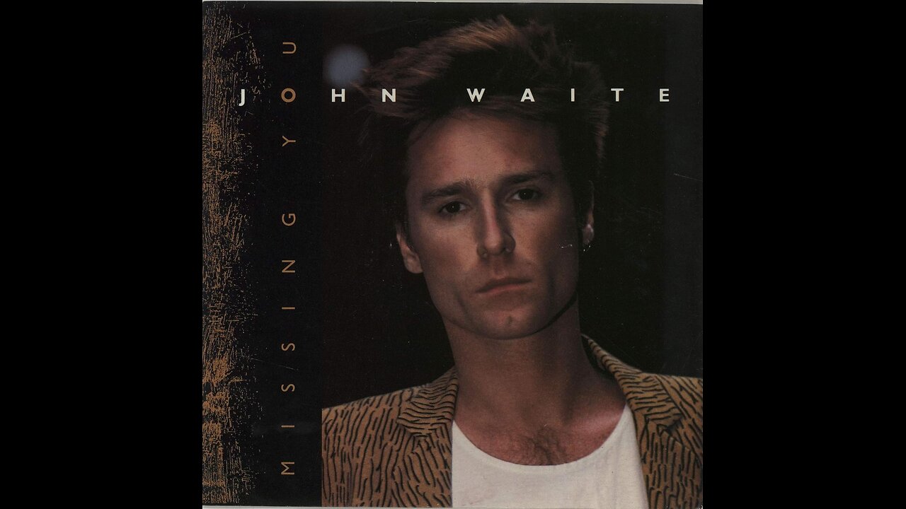 John Waite - Missing You