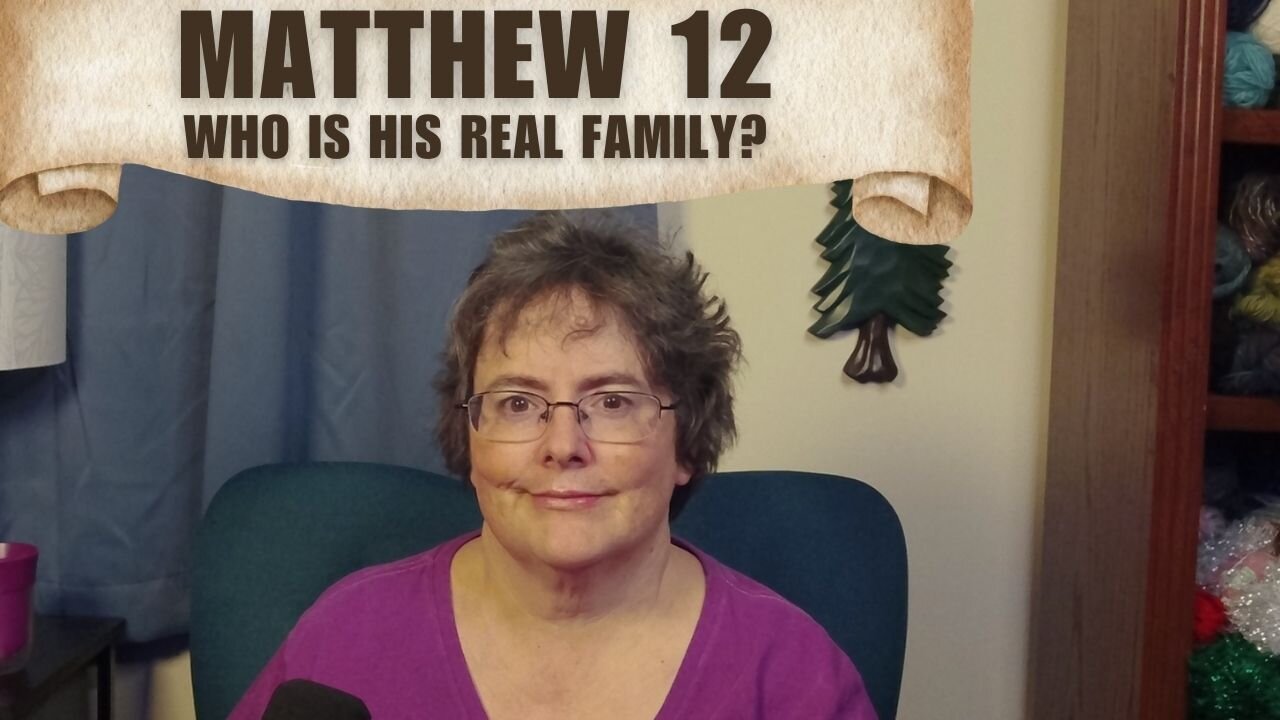 Matthew12 - Who is His real family?