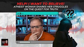 [PODCAST] HELP! I Want to Believe! Atheist Woman Shares Her Struggles on the Quest for Truth