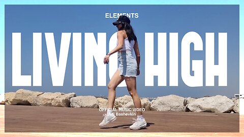 ELEMENTS - Living High (Official Music Video)