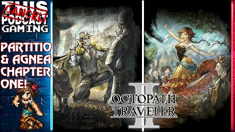 OCTOPATH TRAVELER II: Pertitio & Agnea, Chapter One! - CTP GAMING