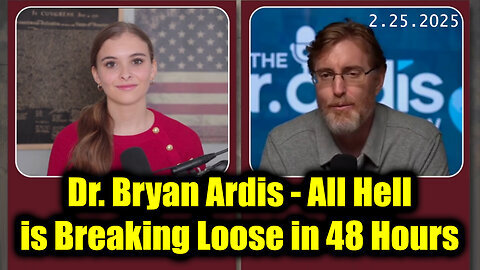 Dr. Bryan Ardis & Hannah Faulkner 2.25.25 - SHOCKING - All Hell is Breaking Loose in 48 Hours