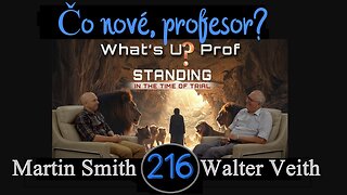 WUP 216 • Doba súženia; obstáť v dobe skúšky • Walter Veith & Martin Smith