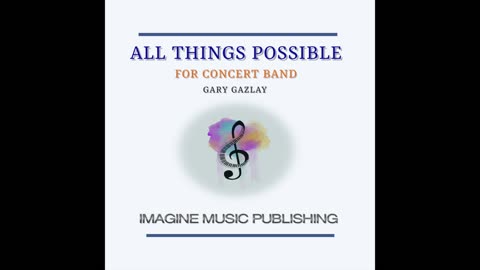 ALL THINGS POSSIBLE – (For Concert Band)