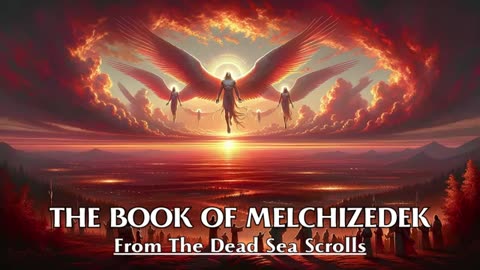 THE BOOK OF MELCHIZEDEK - From The Dead Sea Scrolls