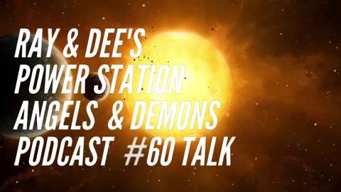 Ray & Dee's Power Station Angels & Demons Podcast #60