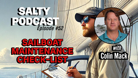 Salty Podcast #52 | ⛵️ Need a Sailboat Maintenance Check-List? 🔧 Hear it from one of the experts!