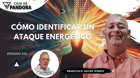 Cómo Identificar un Ataque Energético con Francisco Javier Gómez