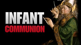 Infants Without Communion DAMNED?!?