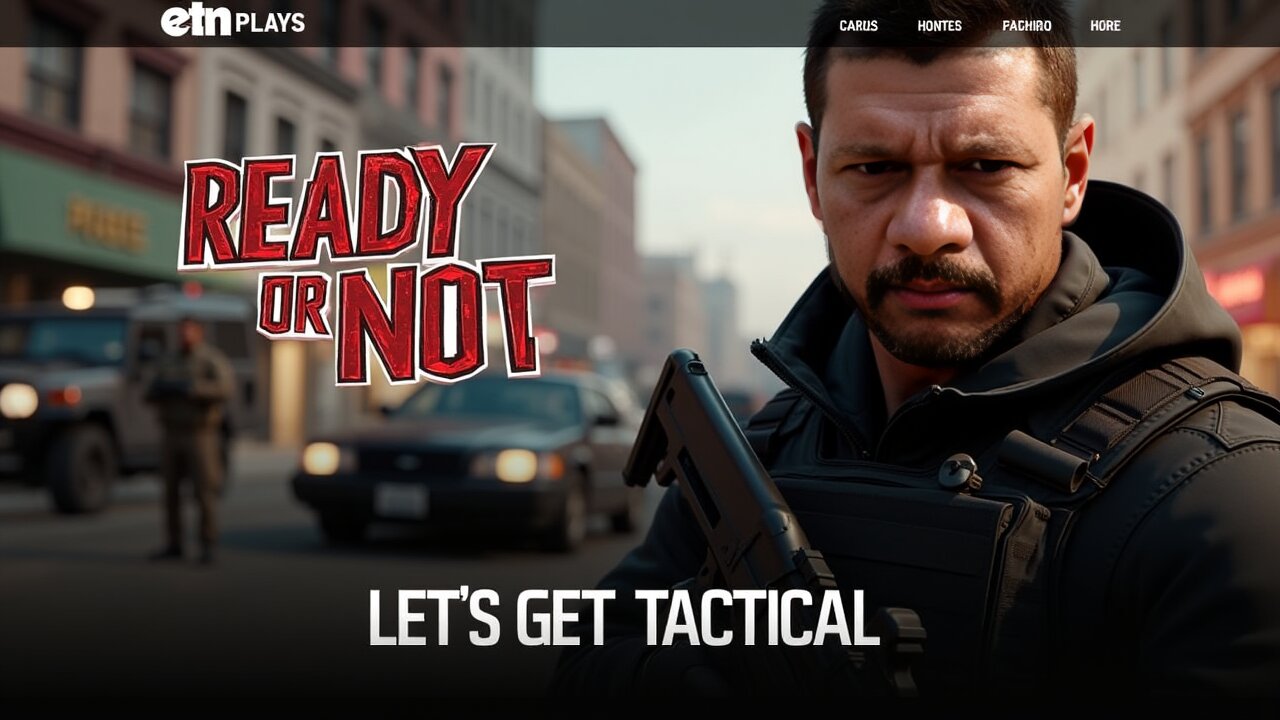 Ready Or Not - Let's Go Tactical