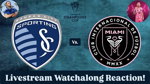 Sporting Kansas City Vs. Inter Miami CF 2025 CONCACAF Champions Cup Round 1 Leg 1 Live Watchalong