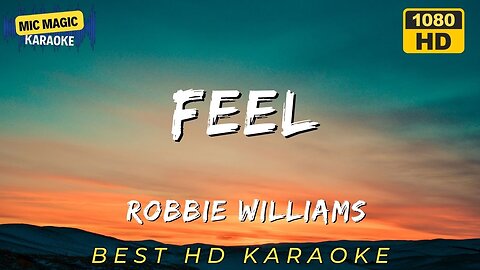 FEEL - ROBBIE WILLIAMS - BEST HD KARAOKE