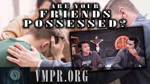 24 Feb 25, Through His Wounds: Is Your Friend Possessed?