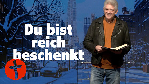 Du bist reich beschenkt: Weißt du das? | Gert Hoinle