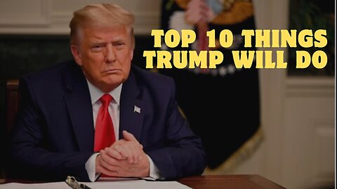 TOP 10 Things Trump Will Do on DAY 1 of His Presidency!!!